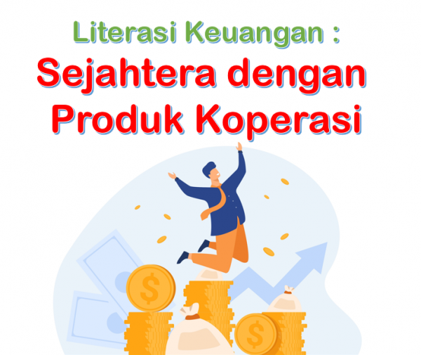 Literasi Keuangan : Sejahtera dengan Produk Koperasi